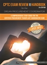 CPTC Exam Review and Handbook for the Organ Procurement Coordinator, Second Edition cover image