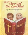 How to Show God You Love Him! cover image