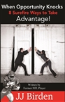 When Opportunity Knocks, 8 Surefire Ways to Take Advantage! cover image