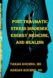 POST TRAUMATIC STRESS DISORDER, ENERGY MEDICINE, and HEALING  cover image