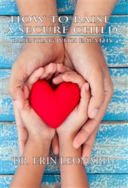 How To Raise A Secure Child, Parenting With Empathy cover image