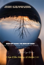 SON OF MAN VS. SON OF GOD : HOW THE DEVIL FOOLED THE CHRISTIAN WORLD  Mysteries of the Kingdom Edition VOLUME#1 : Nature of the Decetion cover image