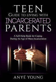Teen Guide to Living With Incarcerated Parents cover image