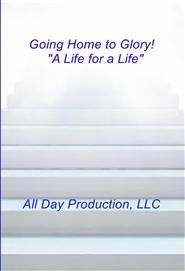 Going Home to Glory! "A Life for a Life" cover image