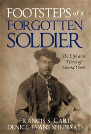 Footsteps of a Forgotten Soldier The Life and Times of David Carll cover image