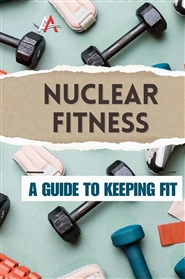 Nuclear Fitness: A Guide to Keeping Fit cover image