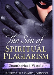 The Sin of Spiritual Plagiarism: Unauthorized Vessels cover image
