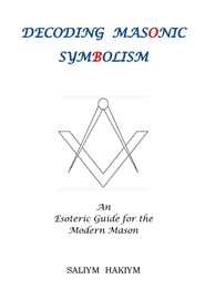 Decoding Masonic Symbolism: An Esoteric Guide for the Modern Mason cover image