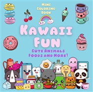 Mini Coloring Book KAWAII FUN Cute Animals, Foods and More! cover image