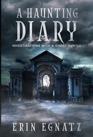 A Haunting Diary Investigations With A Ghost Hunter cover image