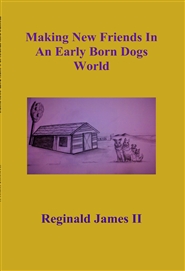 Making New Friends In An Early Born Dogs World cover image