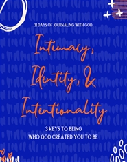 Intimacy, Identity, & Intentionality: 3 Keys to Being Who God Created You to Be Journal cover image