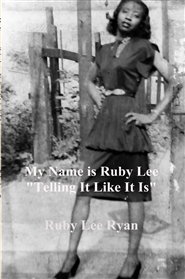 My Name is Ruby Lee "Telling It Like It Is" cover image