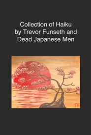 Collection of Haiku by Trevor Funseth and Dead Japanese Men cover image