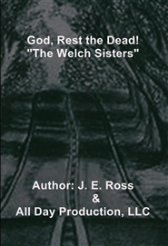 God, Rest the Dead! The Welch Sisters cover image