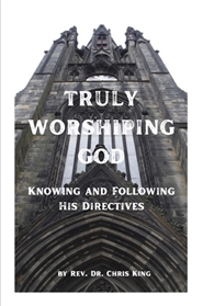 Truly Worshiping God: Knowing and Following His Directives cover image