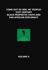 COME OUT OF HER, MY PEOPLE! 21ST CENTURY BLACK PROPHETIC FAITH AND PAN AFRICAN DIPLOMACY cover image