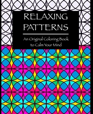 RELAXING PATTERNS: An Original Coloring Book to Calm Your Mind cover image
