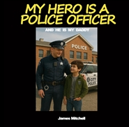 MY HERO IS A POLICE OFFICE ... cover image