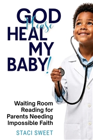 God Please Heal My Baby! W ... cover image