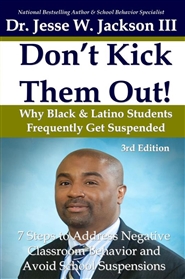 “Don’t Kick Them Out!” Why Black & Latino Students Get Suspended So Frequently & 7 Steps To Address Negative Classroom Behavior And Avoid School Suspensions cover image