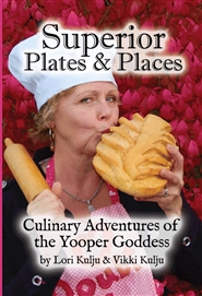 Superior Plates and Places, Culinary Adventures of A Yooper Goddess cover image
