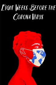 Eight Weeks Before the Corona Virus cover image