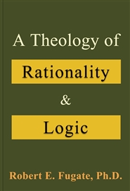 A Theology of Rationality and Logic cover image