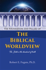 The Foundation and Pillars of the Biblical Worldview (hardcover) cover image