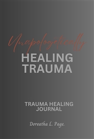 Unapologetically Healing Trauma  cover image