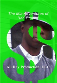 The Mis-Adventures of "Mr. Broke!" cover image
