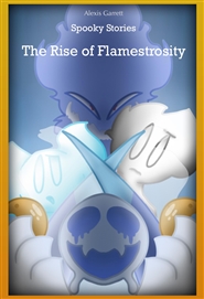 Spooky Stories: The Rise of Flamestrosity cover image