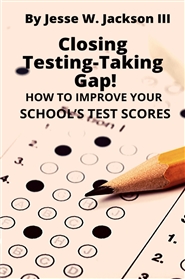 Closing the  Test-Taking Gap! How to Improve Your School’s Test Scores cover image