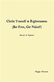 Clothe Yourself in Righteousness (But First, Get Naked!) cover image