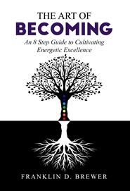 The Art of Becoming: An 8 Step Guide to Cultivating Energetic Excellence cover image