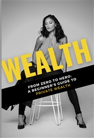 Wealth: From Zero to Hero: A Beginner