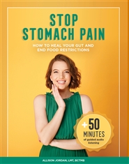 Stop Stomach Pain: How to Heal Your Gut and End Food Restrictions cover image