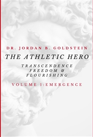 The Athletic-Hero: Transcendence, Freedom & Flourishing - Volume I: Emergence cover image
