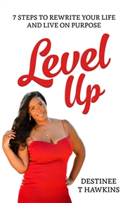 Level Up: 7 Steps To Rewrite Your Life and Live on Purpose cover image