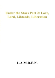 Under the Stars Part 2: Love, Lard, Libtards, Liberation(official) cover image