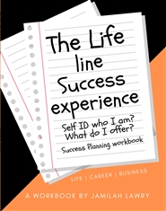 The Life Line Success Experience: Self ID who I am? What do I offer? cover image