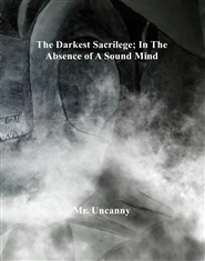 The Darkest Sacrilege; In The Absence of A Sound Mind cover image