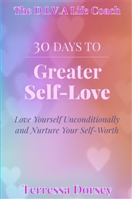 30 Days To Greater Self Love - Love Yourself Unconditionally and Nurture Your Self Worth cover image