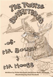 The Rustic Adventures of Mr. Bowen & Mr. Moose cover image