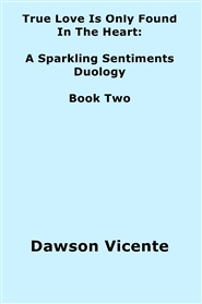 True Love Is Only Found In The Heart: A Sparkling Sentiments Duology Book Two  cover image