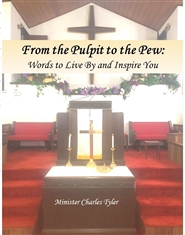 From the Pulpit to the Pew: Words to Live By and Inspire You cover image