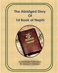 The Abridged Story of 1st Book of Nephi cover image