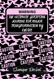 THE ULTIMATE SCRIPTING JOURNAL FOR MAJOR TRANSFORMATION BY CHOICE cover image
