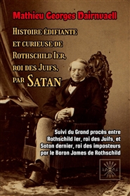 Histoire édifiante et curieuse de Rothschild Ier, roi des Juifs, par Satan cover image