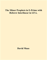  The Minor Prophets in E-Prime with Hebrew Interlinear in I.P.A. cover image